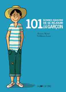 101 bonnes raisons de se réjouir d'être un garçon by Beatrice Masini