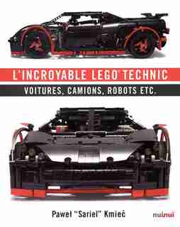 L'incroyable Lego Technic : Voitures, camions, robots etc. by Kmiec Pawet