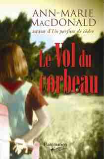 Le vol du corbeau by Anne-Marie MacDonald
