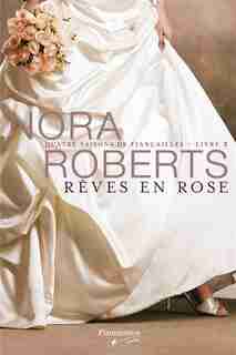 Rêves en rose t3 Quatre saisons de fiançailles by Nora Roberts