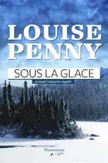 Sous la glace by Louise Penny
