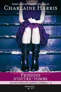 HARPER CONNELLY T.03 : FRISSONS D'OUTRE-TOMBE by Charlaine Harris