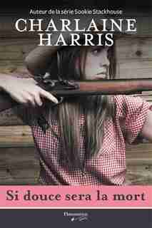 Si douce sera la mort by Charlaine Harris