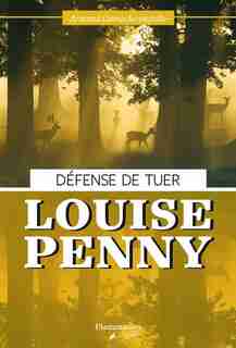 DÉFENSE DE TUER : ARMAND GAMACHE ENQUÊTE by Louise Penny