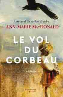 Le vol du corbeau by Ann Marie Macdonald