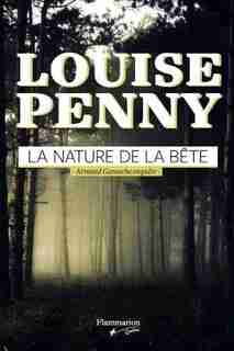 La nature de la bête: Armand Gamache enquête by Louise Penny