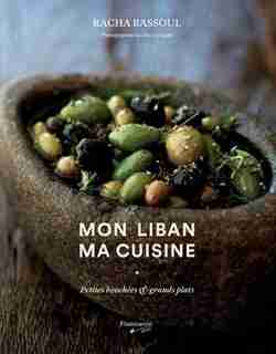 Mon Liban ma cuisine: Petites bouchées et rands plats de Racha Bassoul