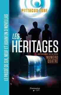 Les héritages aux origines de la saga numéro quatre de Pittacus Lore