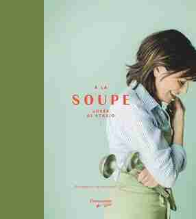 À LA SOUPE de Josée Di Stasio