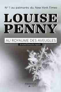 AU ROYAUME DES AVEUGLES : ARMAND GAMACHE ENQUÊTE de Louise Penny