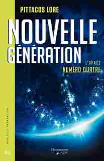 NOUVELLE GÉNÉRATION de Pittacus Lore