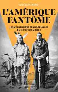 L'amérique Fantôme de Gilles Havard