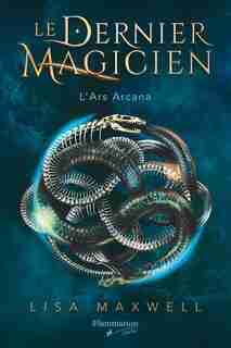 LE DERNIER MAGICIEN TOME 1 L'ARS ARCANA by Lisa Maxwell