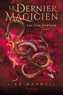 LE DERNIER MAGICIEN TOME 2 LES CINQ ARTÉFACTS de Lisa Maxwell