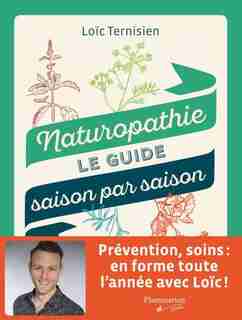 NATUROPATHIE : LE GUIDE SAISON PAR SAISON de LOÏC TERNISIEN