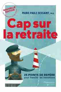 CAP SUR LA RETRAITE - NOUVELLE ÉDITION de Marie-Paule Dessaint