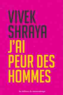 J'AI PEUR DES HOMMES de Vivek Shraya