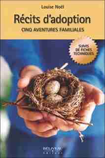 Récits d'adoption : cinq aventures familiales by Louise Noël