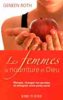 FEMMES, LA NOURRITURE ET DIEU -LES by Geneen Roth