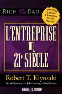 ENTREPRISE DU 21E SIECLE -L' by Robert T. Kiyosaki
