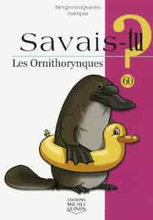 Les ornithorynques Savais-tu? by Alain M. Bergeron