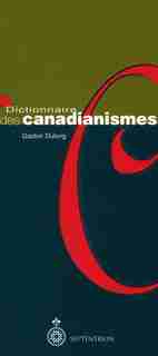 Dictionnaire des canadianismes by Gaston Dulong