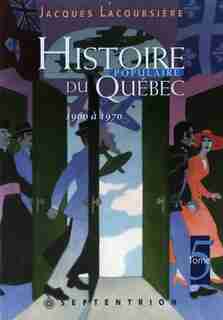 Histoire populaire du Québec, t. 05 by Jacques Lacoursière