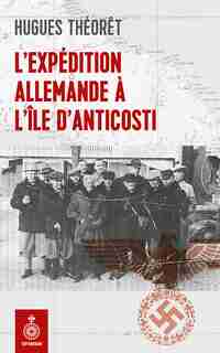 Expédition allemande à l'île d Anticosti by Hugues Théorêt