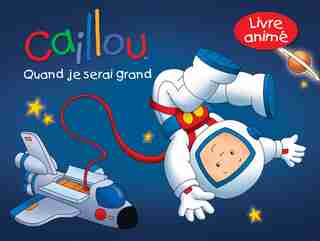CAILLOU -QUAND JE SERAI GRAND by Pascale Morin