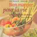 Bien manger ... pour la vie: Santé et délices au menu by Francois Melançon