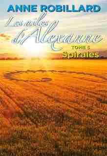 Les Ailes d'Alexanne tome 5 by Anne Robillard