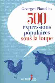 500 expressions populaires sous la loupe by Georges Planelles