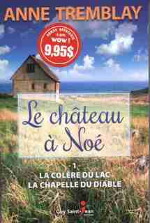 Château à Noé tome 1: La colère du Lac -La chapelle du diable by Anne Tremblay
