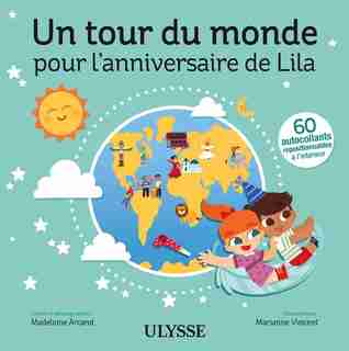 UN TOUR DU MONDE POUR L'ANNIVERSAIRE DE LILA de Madeleine Arcand