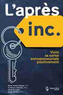 L'APRÈS INC : VIVRE SA SORTIE ENTREPRENEURIALE POSITIVEMENT by MARIE-JOSÉE DRAPEAU