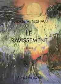 Ravissement (Le) by Andrée A. Michaud