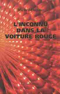 Inconnu dans la voiture rouge (L') by Michel Dufour