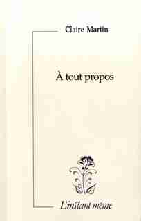 A tout propos by Claire Martin