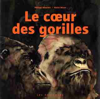 Coeur des gorilles (Le) de Philippe Blanchet