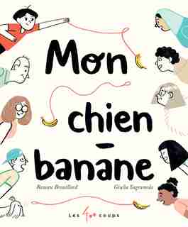 MON CHIEN-BANANE de ROXANE BROUILLARD