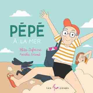 Pépé à la mer de Rhéa Dufresne