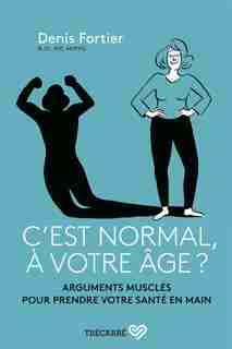 C'EST NORMAL, À VOTRE ÂGE? de Denis Fortier