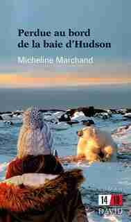 Perdue Au Bord De La Baie D'hudson de Micheline Marchand