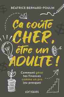 CA COUTE CHER, ETRE UN ADULTE ! de Béatrice Bernard-Poulin