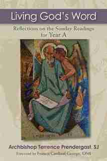 Living God's Word: Reflections On The Sunday Readings For Year A: Reflections on the Sunday Readings for Year A by Terrence prendergast, Sj