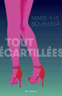 Tout écartillées de Marie-Eve Bourassa
