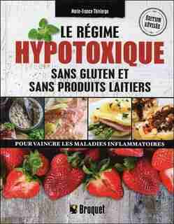 Le Régime Hypotoxique Sans Gluten Et Sans Produits Laitiers N.e. de Marie-France Thivierge