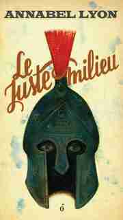 Le juste milieu by Annabel Lyon