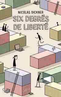 Les six degrés de liberté by Nicolas Dickner