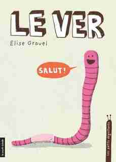 Le ver les petits dégoûtants de Élise Gravel
